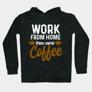 Work From Home Brew More Coffee Hoodie